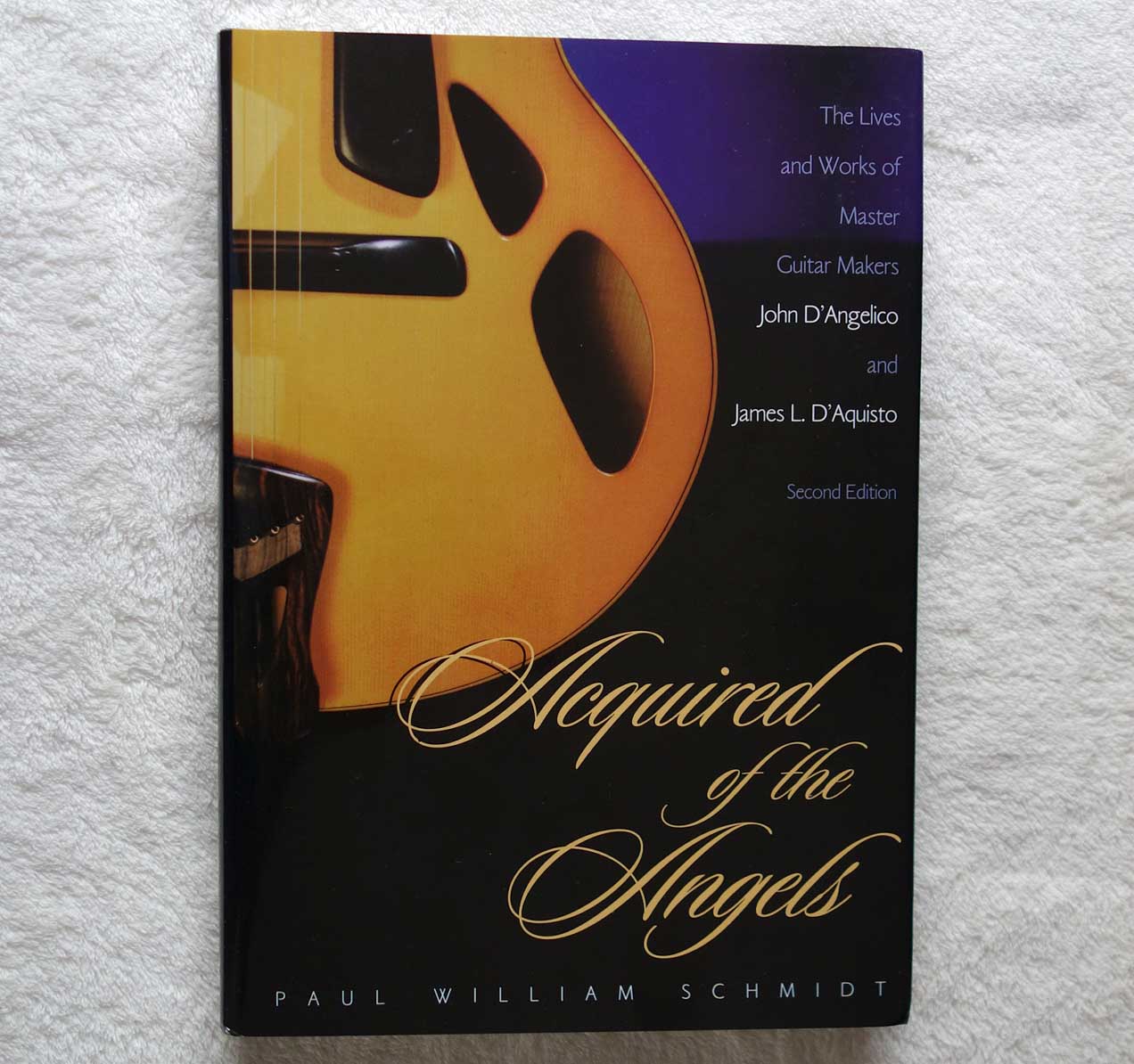 Acquired of the Angels: The Lives and Works of D'Angelico and D'Aquisto Signed by the Author, Paul Schmidt, 1998 Second Edition